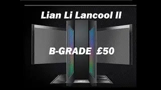 B-Grade PC case unboxing (Lian Li Lancool II)