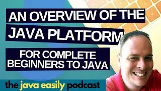 #5 | An Overview of the Java Platform for Complete Beginners to Java | The Java Easily Podcast