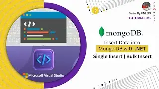 Tutorial #3 | How to Insert Data into MongoDB with .NET C# | Single Insert | Bulk Insert