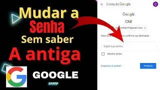 COMO MUDAR A SENHA DA SUA CONTA GOOGLE SEM SABER A ANTIGA