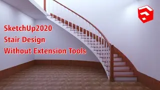 Stair Design - 4 | Curve Stair | SketchUp Without Extensions / Plugins tools