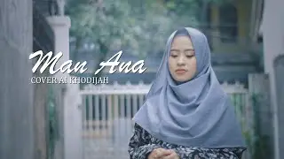 Ai khodijah - Man ana (COVER)