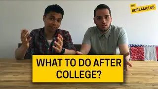 What To Do After College? | The Dream Club Episode 1