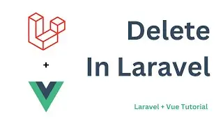 Delete In Laravel | Laravel + Vue Tutorial  @knowledgethrusters ​