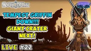 🔴Live #22: SOULMASK⚡️Tempest Griffin DOWN!⚡️Exploring Gian Crater⚡️Iron Age⚡️