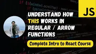 02 - JavaScript this keyword how it works normal/arrow function | Essential Javascript for React