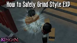 HOW TO *SAFELY* GRIND STYLE EXP IN KENGAN (ROBLOX)