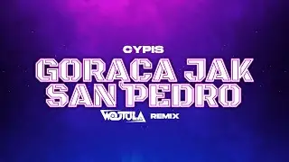 Cypis - Gorąca jak San Pedro (WOJTULA REMIX)