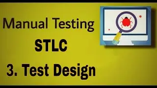 Manual Testing - 39 : STLC ( Test Design )