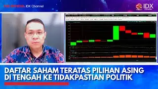 Daftar Saham Teratas Pilihan Asing di Tengah ke Tidakpastian Politik  | IDX CHANNEL