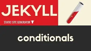 Conditionals | Jekyll - Static Site Generator | Tutorial 16