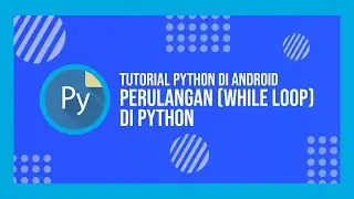 [Terbaru] Tutorial Python di Android - Perulangan (While Loop) di Python