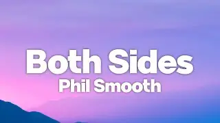 Phil Smooth - Both Sides (Lyrics)