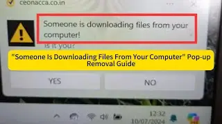 "Someone Is Downloading Files From Your Computer" Pop-up Scam | How to Block it