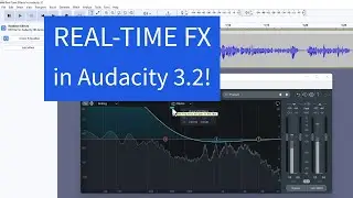 Real-Time Effects in Audacity 3.2