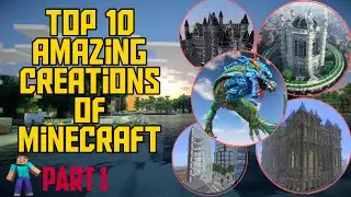 Top 10 Amazing Creations Of MINECRAFT | Part 1