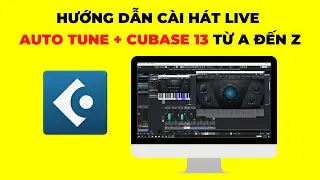 Hướng Dẫn Cài Đặt Hát Live Auto Tune Trên Cubase 13 - Chi Tiết Từ A Đến Z