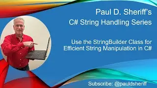 Use the StringBuilder Class for Efficient String Manipulation in C#