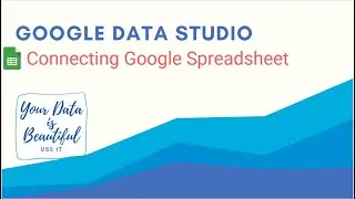 Connecting Google Spreadsheets and Importing Data in Google Data Studio