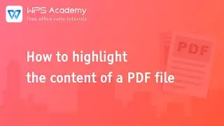 [WPS Academy] 1.1.6 PDF: How to highlight the content of a PDF file