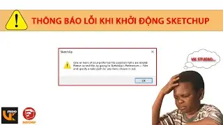 Khắc Phục Thông Báo Lỗi Đường Dẫn File Khi Khởi Động Phần Mềm SketchUp