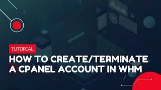 How to create/terminate a cPanel Account in WHM | Hosting Tutorial