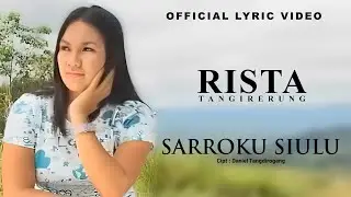 Rista Tangirerung - Sarroku Siulu' || Official Lyric Video