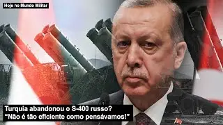 Turquia abandonou o S-400 russo? “Não é tão eficiente como pensávamos!”