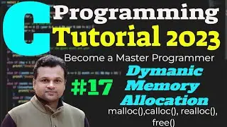 #17 C Language Tutorial : Dynamic Memory Allocation | malloc() | calloc() | Free