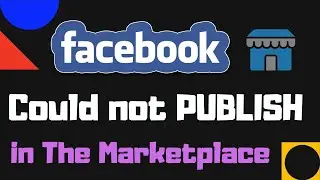 COULD NOT PUBLISH ERROR ON FACEBOOK MARKET PLACE & ITS POSSIBLE SOLUTION