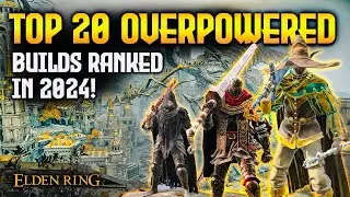 Elden Ring: TOP 20 Overpowered Builds Ranked in 2024! (Patch 1.10)