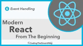 Modern React From The Beginning - Episode 06: Event Handling