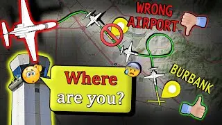 Plane LANDS AT WRONG AIRPORT | Whiteman vs Burbank