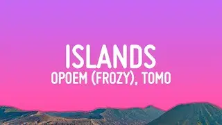 фрози (frozy), Tomo - Islands (kompa pasión) (Lyrics)