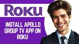 How To Install Apollo Group Tv App On Roku