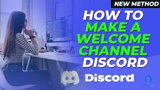 How to Make a Welcome Channel Discord 2024 [New Method]