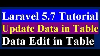 How To Edit And Update Data In Laravel Using Model View Controller | Laravel 5.7 Tutorial
