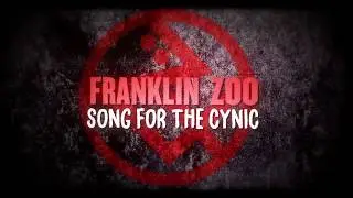 Franklin Zoo - Song For The Cynic (Official Lyric Video)
