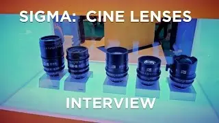 Sigma Cine Lenses Interview