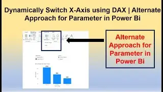 Dynamically Switch X-Axis using DAX | Alternate Approach for Parameter in Power Bi | Unpivot Table