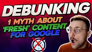 Debunking a myth about Fresh Content for Google