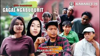 FILM PENDEK - GAGAL NGABUBURIT | EDISI RAMADHAN | KABARET 78