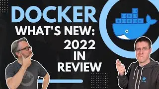 Docker Whats New 2022 (Year In Review): DevOps and Docker Live Show (Ep 193)