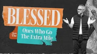 Sermon On The Mount | Blessed Are They That Go The Extra Mile | Dennis Cummins