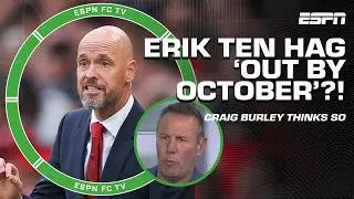 Man United vs. Liverpool REACTION 🗣️ Erik ten Hag could be OUT by OCTOBER! - Craig Burley | ESPN FC