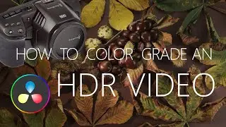 HOW TO COLOR GRADE AN HDR VIDEO ?  - DaVinci Resolve - BMPCC6K