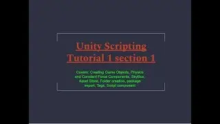 Unity 2018.1 Scripting Tutorial 1 section 1:  Physics,  Force Components, Tags, Script component