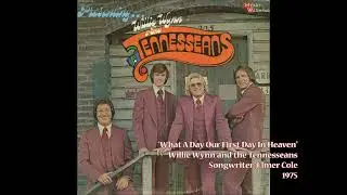 "What A Day Our First Day In Heaven" - Willie Wynn & Tennesseans (1975)