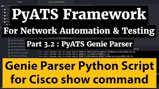 PyATS Framework Tutorial Part3.2: Genie Parser Python Script to get Cisco show command Json output