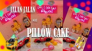 JALAN JALAN KE PILLOW CAKE